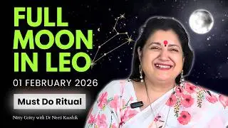 Full Moon in Leo - 01 February | Must Do Rituals