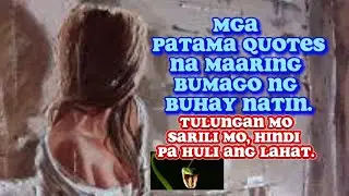 Patama quotes na pwede ika bago ng buhay mo.