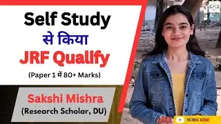 जानिए Self Study से कैसे किया JRF Qualify ll UGC NET Paper 1 में 80+ Marks ll  Sakshi Mishra 