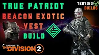 Beacon Chest True Patriot Build with Chameleon & Eagle's Grasp - TESTING BUILDS - The Division 2