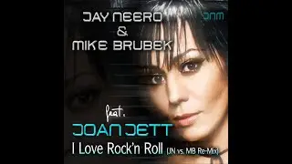 Jay Neero & Mike Brubek feat. Joan Jett - I Love Rock'n Roll (JN vs. MB Re-Mix)
