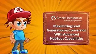 Maximizing Lead Generation & Conversion With Advanced HubSpot Capabilities