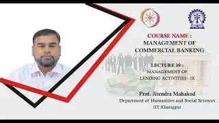 Lecture 39: Management of Lending Activities - IX