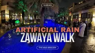 Zawaya Walk Sharjah | Artificial Rain In Sharjah UAE | The Mind Breezer