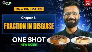 Class 8 | Maths Chapter 8 | Fraction in Disguise | One Shot | CBSE NEW NCERT | Nexttopers