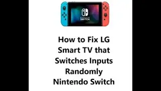 LG Smart TV that Switches Inputs Randomly Nintendo Switch