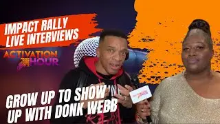 Trell &ldquo;Donk&rdquo; Webb- Grow Up To Show Up, Live Interview Impact Rally 2022