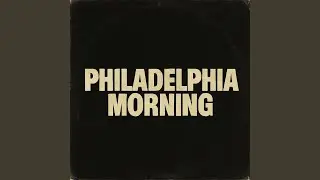 Philadelphia Morning &ndash; Cold Streets Warm Heart