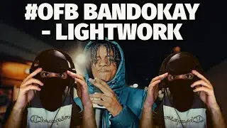 THE RETURN OF LIGHTWORK FREESTYLE!! OFB Bandokay - LightWork | Pressplay | REACTION | UK DRILL