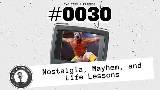Trunsky & Dye  |  Nostalgia, Mayhem, & Life Lessons: Reliving the Wild Ride of Friendship #30