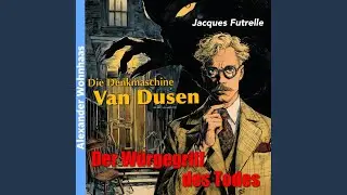 Kapitel 4 - Die Denkmaschine Van Dusen - Der Würgegriff des Todes
