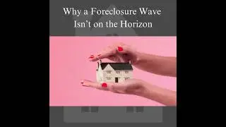 Why a Foreclosure Wave Isn&rsquo;t on the Horizon