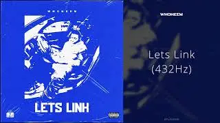 WhoHeem - Lets Link (432Hz)