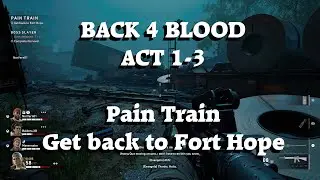 Back 4 Blood - ACT 1 1-3 Pain Train - Get back to Fort Hope - 4 Player Co-Op Gameplay Xbox