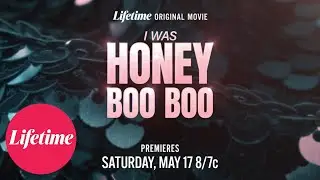 I Was Honey Boo Boo: Official Trailer | Lifetime