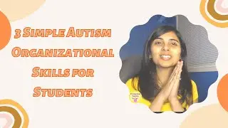 3 Simple Autism Organizational Skills and Tips for Students