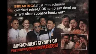 Leftist Impeachment Complaint Refiled; DDS Complaint DEAD ON ARRIVAL After Sponsor Backs Out?
