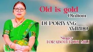 Old oinitom /Toraboti Bori/ mising song
