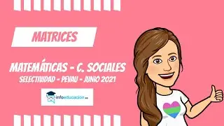👩&zwj;🏫 Matrices Ejercicios resueltos Selectividad 2021【Matem&aacute;ticas Ciencias Sociales (CCSS)】