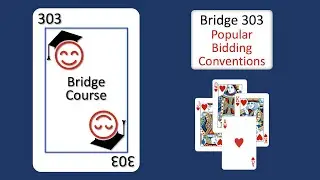 Bridge 303 Course: Popular Bidding Conventions: Bridge is for Everyone.