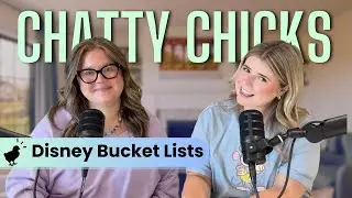 Our Disney Bucket Lists | Chatty Chicks 1.19