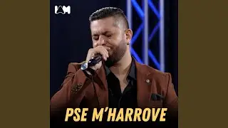 Pse m'harrove (Live)