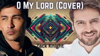 Exclusive Nasheed - O My Lord Cover - Zack Knight