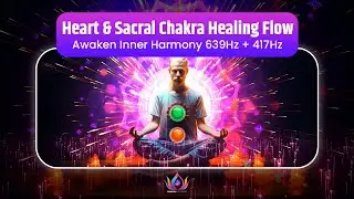 RELEASE EMOTIONAL BLOCKS 🧘&zwj;♂️ | 639Hz + 417Hz Heart & Sacral Alignment