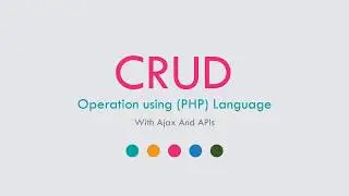 PHP CRUD Operations Using Ajax And API - Introduction