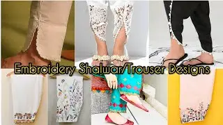Women/Girl's Top Class Hand Embroidery Shalwar/Trouser/Tulip Designs 2021 || Embroidery Designs