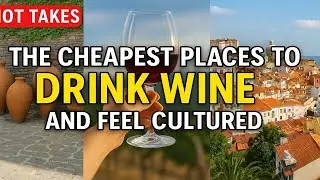 Wine Not? Europe&rsquo;s Best Budget Wine Destinations (Hot Takes Ep 2)