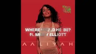 AALIYAH - WHERE COULD HE BE ft. MISSY ELLIOTT | CEO (2026)