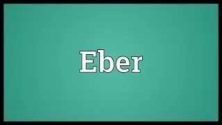 Eber Meaning