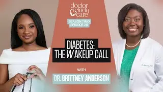 20- Diabetes: The Wakeup Call With Dr. Brittney Anderson