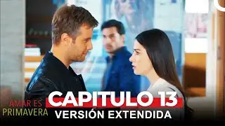 Amar Es Primavera Capitulo 13 (Versi&oacute;n Extendida)