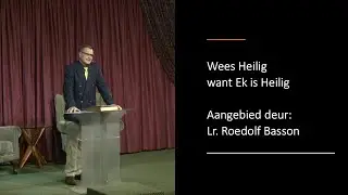 05 Jul 2025: 11h00 - Lr. Roedolf Basson - Wees Heilig want Ek is Heilig - Erediens