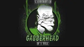 Gabberhead - If I Tell EP