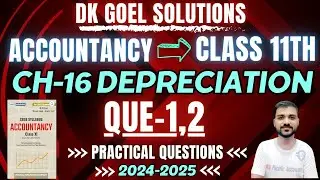 DEPRECIATION CLASS 11 | CH 16 | ACCOUNTS | DK GOEL | Q-1 | Q-2 | ORIGINAL COST METHOD |SLM|PRACTICAL