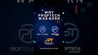 Why PropTech Was Born!
