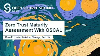Zero Trust Maturity Assessment With OSCAL - Donald Hunter & Arthur Savage, Red Hat