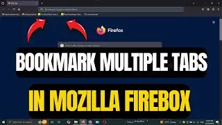 How to Bookmark Multiple Tabs at one time in Mozilla Firefox (2024 Guide)
