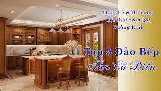 Top 5 Đảo Bếp Tân Cổ Điển Đẹp Mê Ly | Gợi Ý Thiết Kế Bếp Cho Biệt Thự 2025