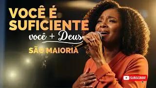 Você é SUFICIENTE, não se sinta pequena | Deus te diz neste louvor: com Ele você é maioria