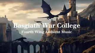 Basgiath War College | Fourth Wing Ambience Music | ONYX STORM | FOURTH WING | IRON FLAME