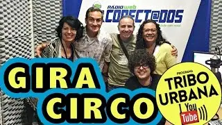 Gira Circo - Programa Tribo Urbana - 7/7/2016