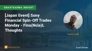 [Japan Event] Sony Financial Spin-Off Trades Monday - Fina(Ncia)L Thoughts