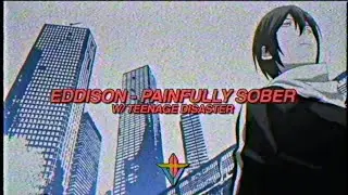 eddison - Painfully Sober (with Teenage Disaster) (Prod. Solsa)