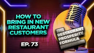 How to Fill Your Restaurant with NEW Customers: Tips from an Expert Ep. 73