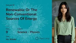 Renewable or the Non-Conventional Sources of Energy | Class 9 Physics | Heat and Energy