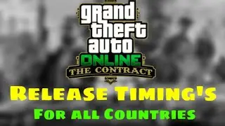 GTA ONLINE THE CONTRACT DLC - RELEASE TIME FOR ALL COUNTRIES